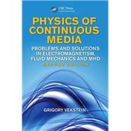 Physics of Continuous Media: Problems and Solutions in Electromagnetism, Fluid Mechanics and MHD, Second Edition