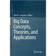 Big Data Concepts, Theories, and Applications