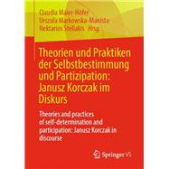 Theorien und Praktiken der Selbstbestimmung und Partizipation: Janusz Korczak im Diskurs