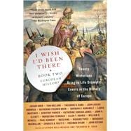 I Wish I'd Been There (R) Book Two: European History