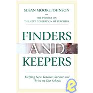 Finders and Keepers Helping New Teachers Survive and Thrive in Our Schools