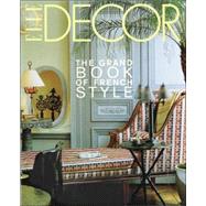 Elle Decor : The Grand Book of French Style