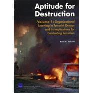 Aptitude for Destruction, Vol 1 Organizational Learning in Terrorist Groups and its Implications for combating Terrorism