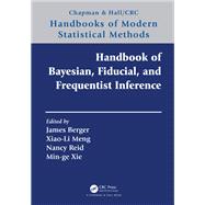 Handbook of Bayesian, Fiducial, and Frequentist Inference