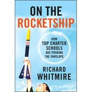 On the Rocketship A Tech Entrepreneur's Journey to Re-think Education Through Charter Schools