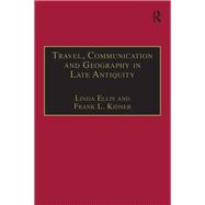Travel, Communication and Geography in Late Antiquity