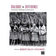Dialogue and Difference Feminisms Challenge Globalization