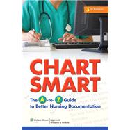 Chart Smart The A-to-Z Guide to Better Nursing Documentation