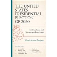 The United States Presidential Election of 2020 Evidence-based and Nonpartisan Perspectives