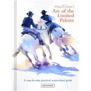 Hazel Soan's Art of the Limited Palette a step-by-step practical watercolour guide
