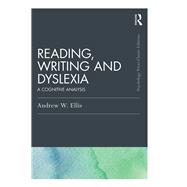 Reading, Writing and Dyslexia (Classic Edition): A Cognitive Analysis