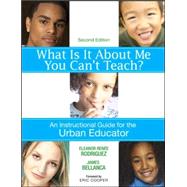 What Is It about Me You Can't Teach? : An Instructional Guide for the Urban Educator