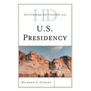 Historical Dictionary of the U.s. Presidency