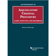 Adjudicatory Criminal Procedure, Cases, Statutes, and Materials, 2019 Supplement