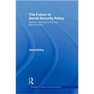The Future of Social Security Policy: Women, Work and A Citizens Basic Income