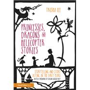 Princesses, Dragons and Helicopter Stories: Storytelling and story acting in the early years