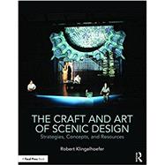 The Craft and Art of Scenic Design: Strategies, Concepts, and Resources