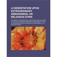A Dissertation upon Extraordinary Awakenings, or Religious Stirs