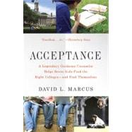 Acceptance : A Legendary Guidance Counselor Helps Seven Kids Find the Right Colleges--And Find Themselves