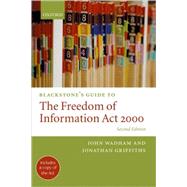 Blackstone's Guide To The Freedom Of Information Act 2000