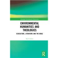 Environmental Humanities and Theologies: Ecoculture, Literature and the Bible