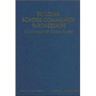 Building School-Community Partnerships : Collaboration for Student Success