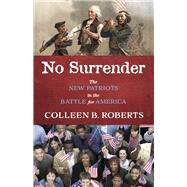No Surrender The New Patriots in the Battle For America