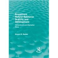 Economics, Natural-Resource Scarcity and Development (Routledge Revivals): Conventional and Alternative Views