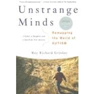Unstrange Minds Remapping the World of Autism