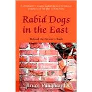 Rabid Dogs in the East : Behind the Patient's Back