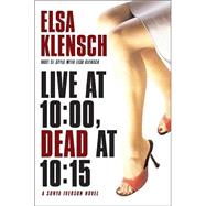 Live at 10:00, Dead at 10:15 A Sonya Iverson Novel