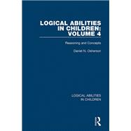 Logical Abilities in Children: Volume 4: Reasoning and Concepts