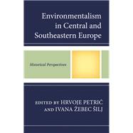 Environmentalism in Central and Southeastern Europe Historical Perspectives