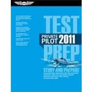 Private Pilot Test Prep 2011 : Study and Prepare for the Recreational and Private: Airplane, Helicopter, Gyroplane, Glider, Balloon, Airship, Powered Parachute, and Weight-Shift Control FAA Knowledge Tests