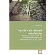 Towards a Sustainable New Orleans: An Equitable and Sustainable Redevelopment Strategy for New Orleans and the Gulf Coast