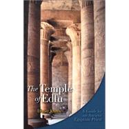The Temple of Edfu: A Guide by an Ancient Egyptian Priest