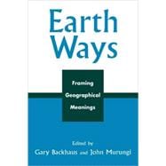 Earth Ways Framing Geographical Meanings