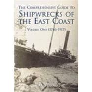 The Shipwrecks of the East Coast Vol 1 Volume One (1766-1917)