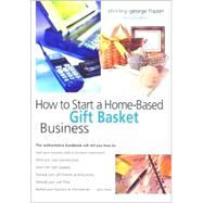 How to Start a Home-Based Gift Basket Business, 2nd