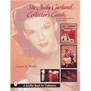 The Judy Garland Collector's Guide; An Unauthorized Reference and Price Guide