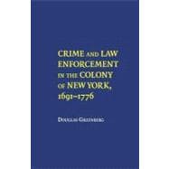 Crime and Law Enforcement in the Colony of New York 1691-1776