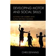 Developing Motor and Social Skills Activities for Children with Autism Spectrum Disorder