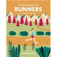 Mindful Thoughts for Runners Freedom on the trail