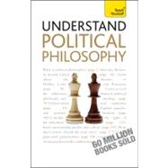 Understand Political Philosophy: A Teach Yourself Guide