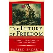 The Future of Freedom Illiberal Democracy at Home and Abroad,9780393047646