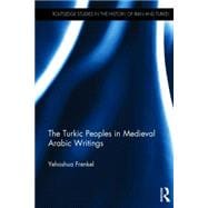 The Turkic Peoples in Medieval Arabic Writings