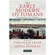 The Early Modern Ottomans: Remapping the Empire