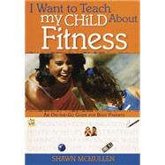 I Want to Teach My Child About Fitness An On-The-Go Guide for Busy Parents