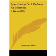 Speculation or a Defense of Mankind : A Poem (1780)