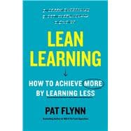 Lean Learning How to Achieve More by Learning Less